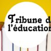 Tribune de l’Education